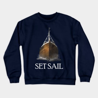 Set Sail. Crewneck Sweatshirt